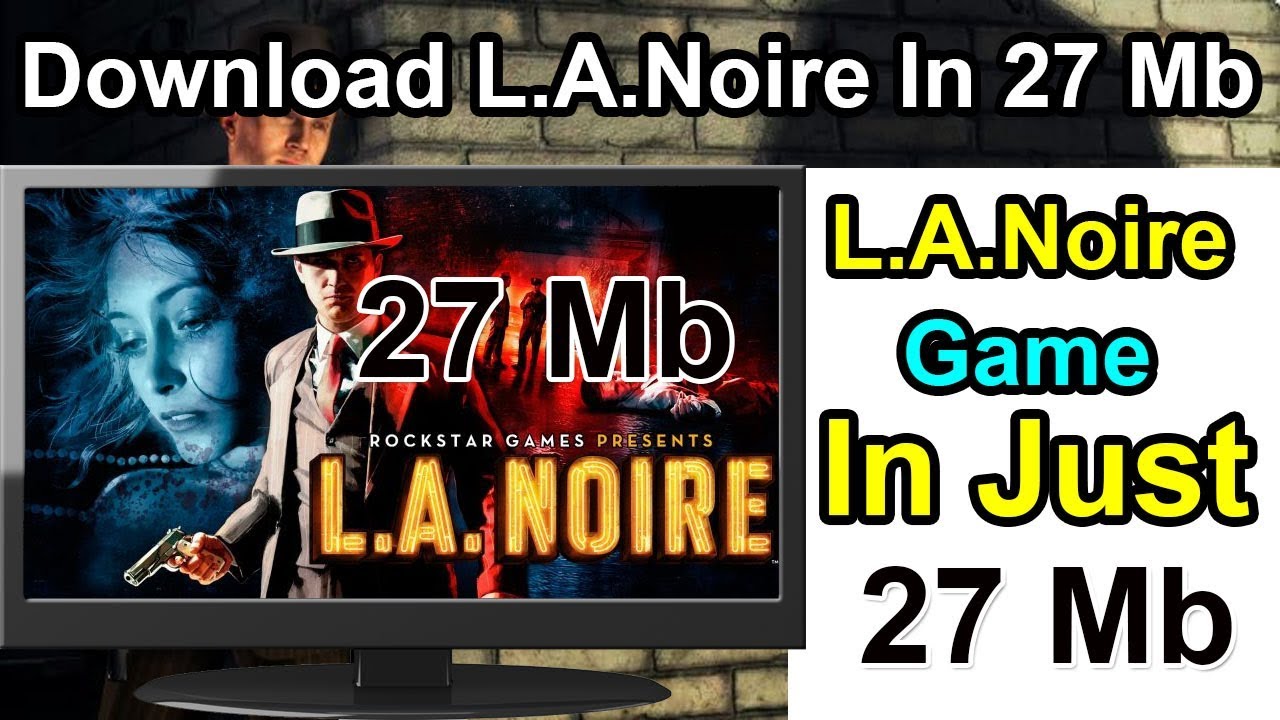 La Noire Pc Game Highly Compressed